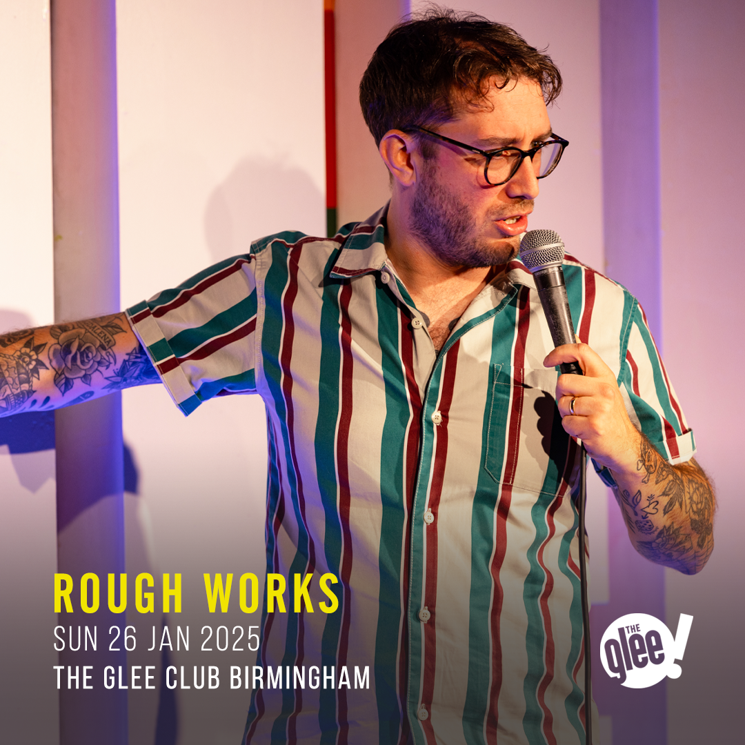 Rough Works - live comedy at The Glee Club Birmingham